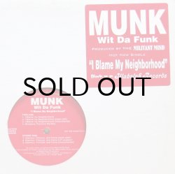 画像1: MUNK WIT DA FUNK / I BLAME MY NEIGHBORHOOD