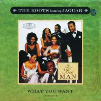 THE ROOTS feat. JAGUAR / WHAT YOU WANT