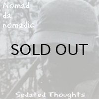 NOMAD DA NOMADIC / SEDATED THOUGHTS