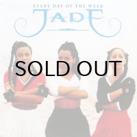 JADE / EVERY DAY OF THE WEEK