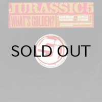 JURASSIC 5 / WHAT'S GOLDEN?