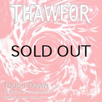 THAWFOR / TOUCH DOWN