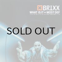 BRIXX / WHAT IS IT!? & MOST DEF