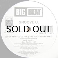 GROOVE U. / （SEEK AND YOU'LL FIND） THE KINDA RIGHT BABY