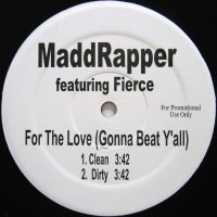MADD RAPPER feat. FIERCE / FOR THE LOVE （GONNA BEAT Y'ALL）