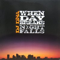 DJ DNA / WHEN DAY BREAKS, NIGHT FALLS