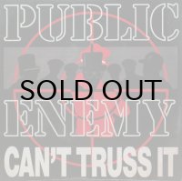 PUBLIC ENEMY / CAN'T TRUSS IT