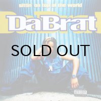 DA BRAT / SITTIN' ON TOP OF THE WORLD