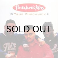 FU-SCHNICKENS / TRUE FUSCHNICK