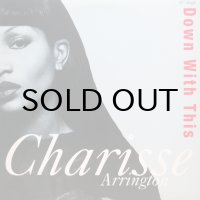 CHARISSE ARRINGTON / DOWN WITH THIS