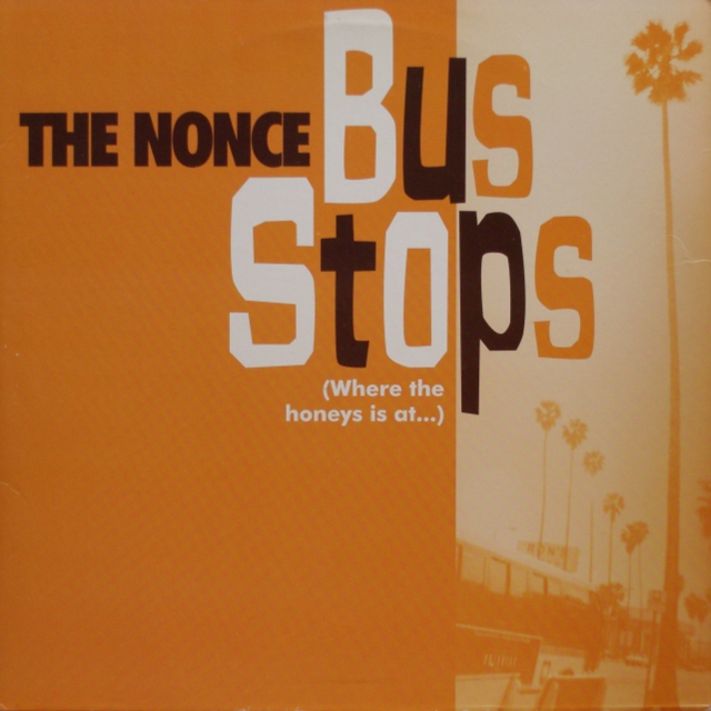 The Nonce – Bus Stops (Where The Honeys Is At...)