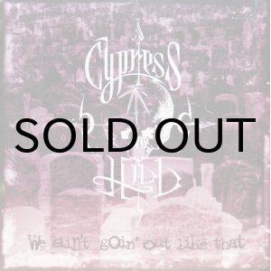 画像: CYPRESS HILL / WE AIN'T GOIN' OUT LIKE THAT