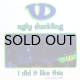 画像: UGLY DUCKLING / I DID IT LIKE THIS