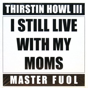 画像: THIRSTIN HOWL III / I STILL LIVE WITH MY MOMS