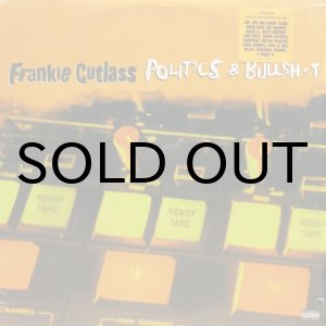 画像: FRANKIE CUTLASS / POLITICS & BULLSHIT