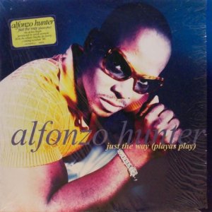 画像: Alfonzo Hunter - Just The Way (Playas Play)