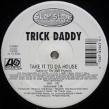 画像: Trick Daddy – Take It To Da House