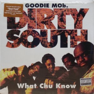 画像: Goodie Mob – Dirty South / What Chu Know