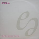 画像: Eternal – What'Cha Gonna Do - The Mixes