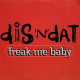 画像: Dis 'N' Dat – Freak Me Baby