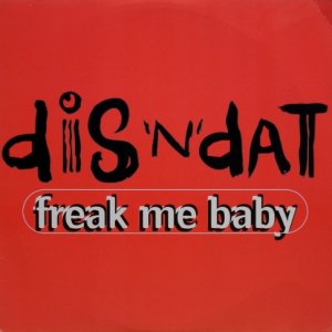 画像: Dis 'N' Dat – Freak Me Baby