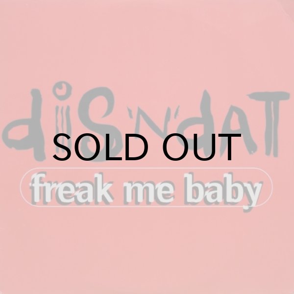 画像1: Dis 'N' Dat – Freak Me Baby